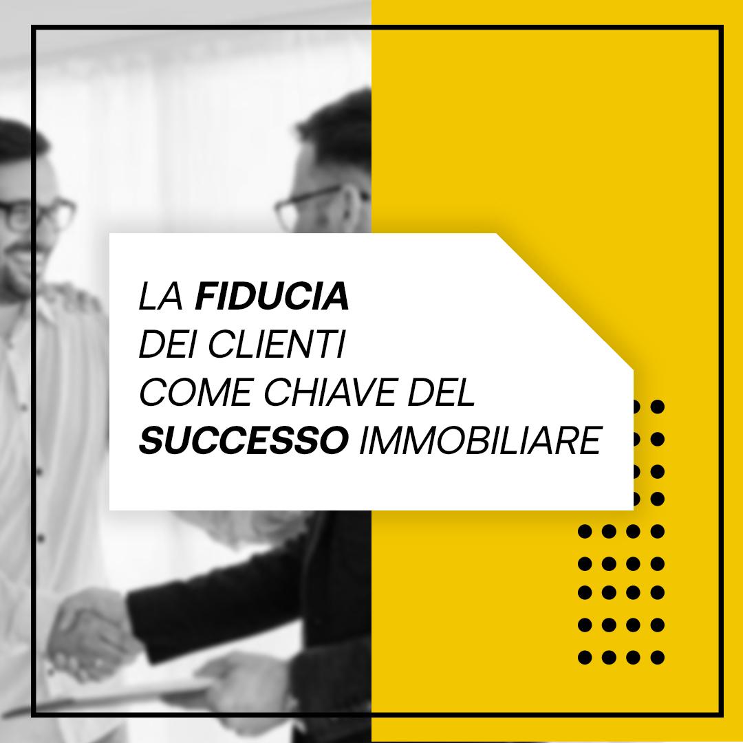 La Fiducia nell’Immobiliare: Costruire Relazioni di Successo con i Clienti