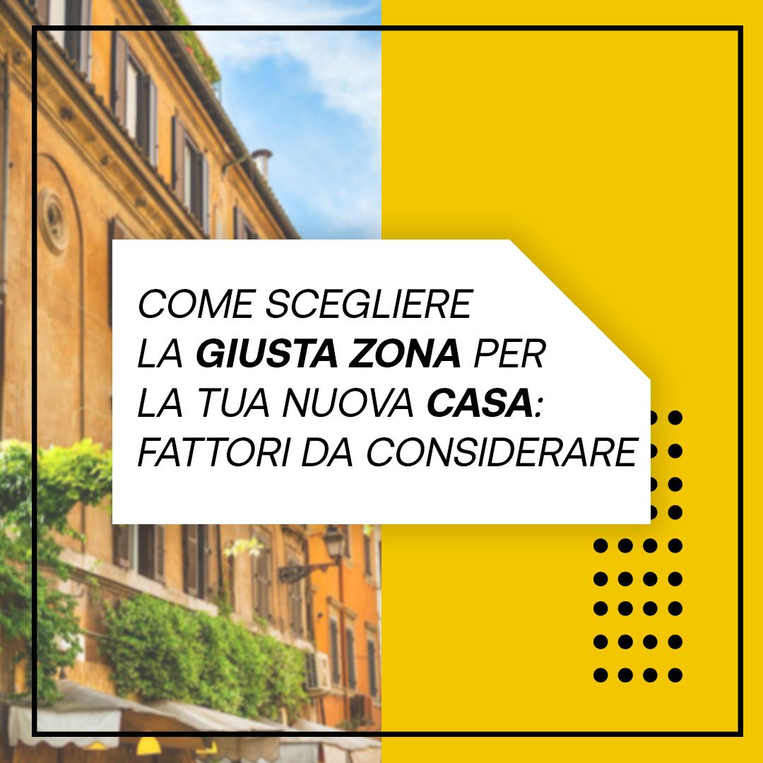 Come scegliere la giusta zona per la tua nuova casa: fattori da considerare