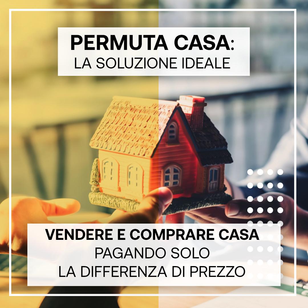 Permuta Casa: la soluzione ideale per vendere e acquistare casa pagando solo la differenza di prezzo