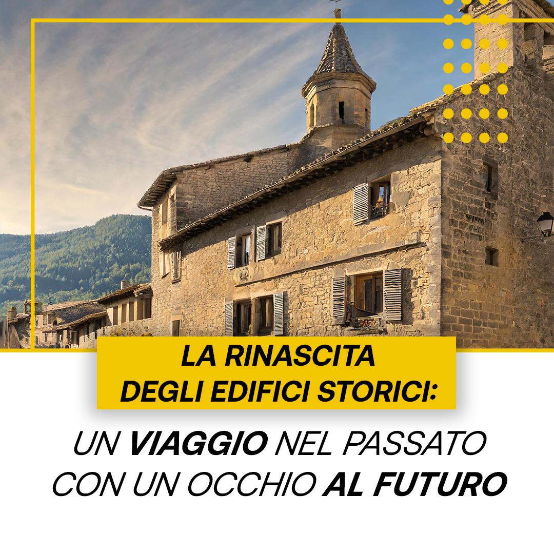 La Rinascita degli Edifici Storici: un viaggio nel passato con un occhio al futuro