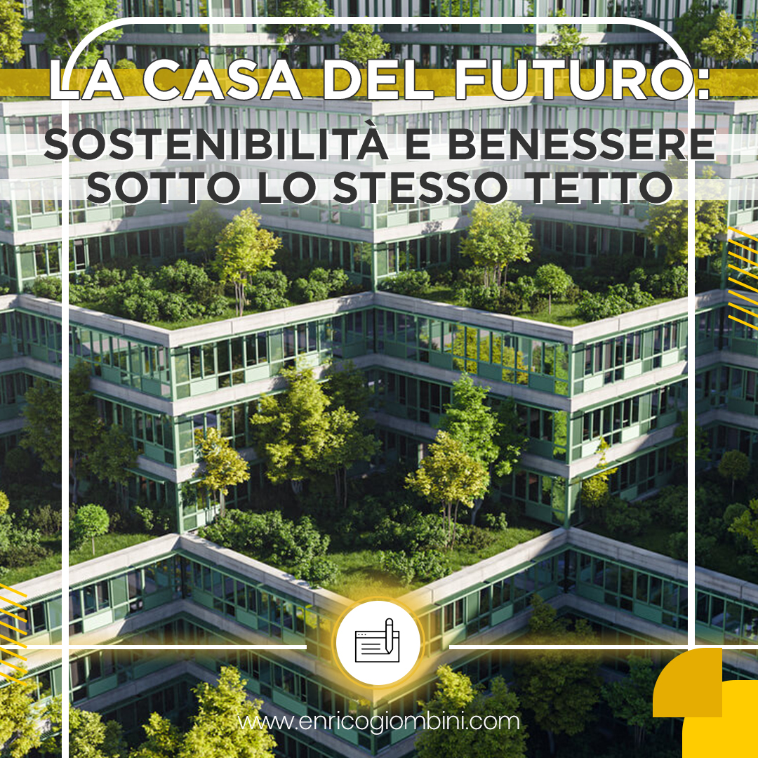 Casa del futuro: sostenibilità e benessere sotto lo stesso tetto